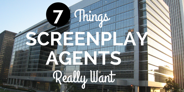 7 Things Screenplay Agents Really Want